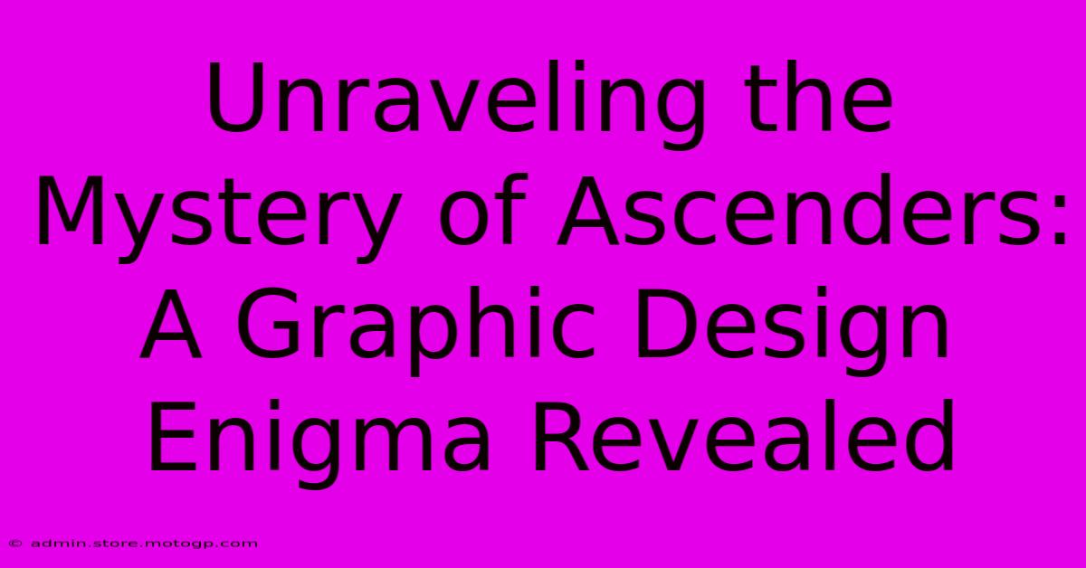 Unraveling The Mystery Of Ascenders: A Graphic Design Enigma Revealed