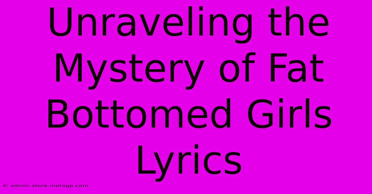 Unraveling The Mystery Of Fat Bottomed Girls Lyrics