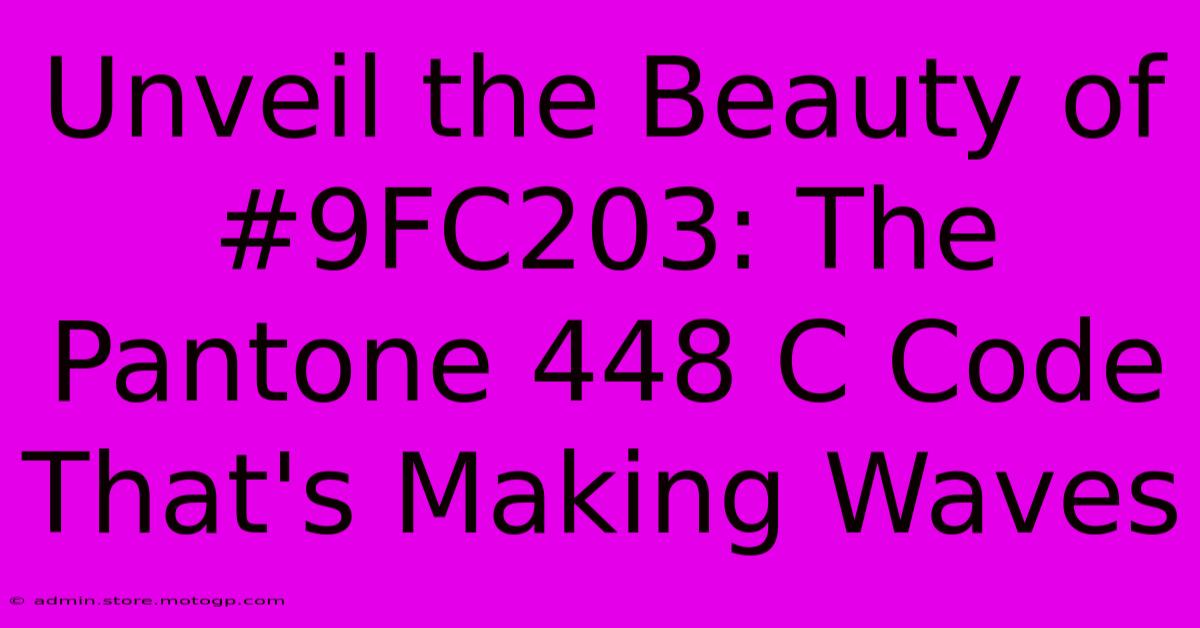 Unveil The Beauty Of #9FC203: The Pantone 448 C Code That's Making Waves