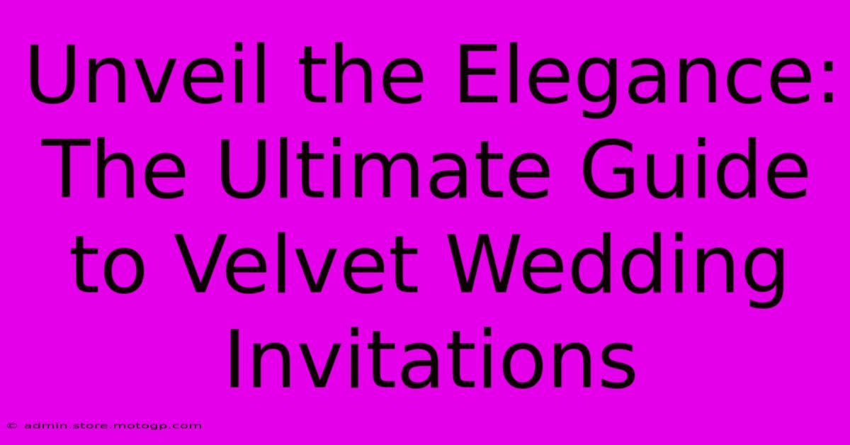 Unveil The Elegance: The Ultimate Guide To Velvet Wedding Invitations