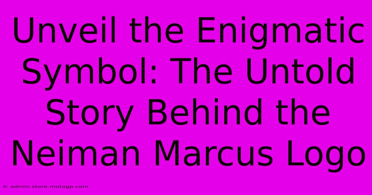 Unveil The Enigmatic Symbol: The Untold Story Behind The Neiman Marcus Logo