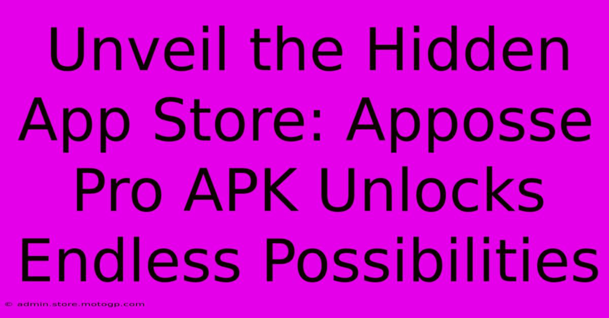 Unveil The Hidden App Store: Apposse Pro APK Unlocks Endless Possibilities