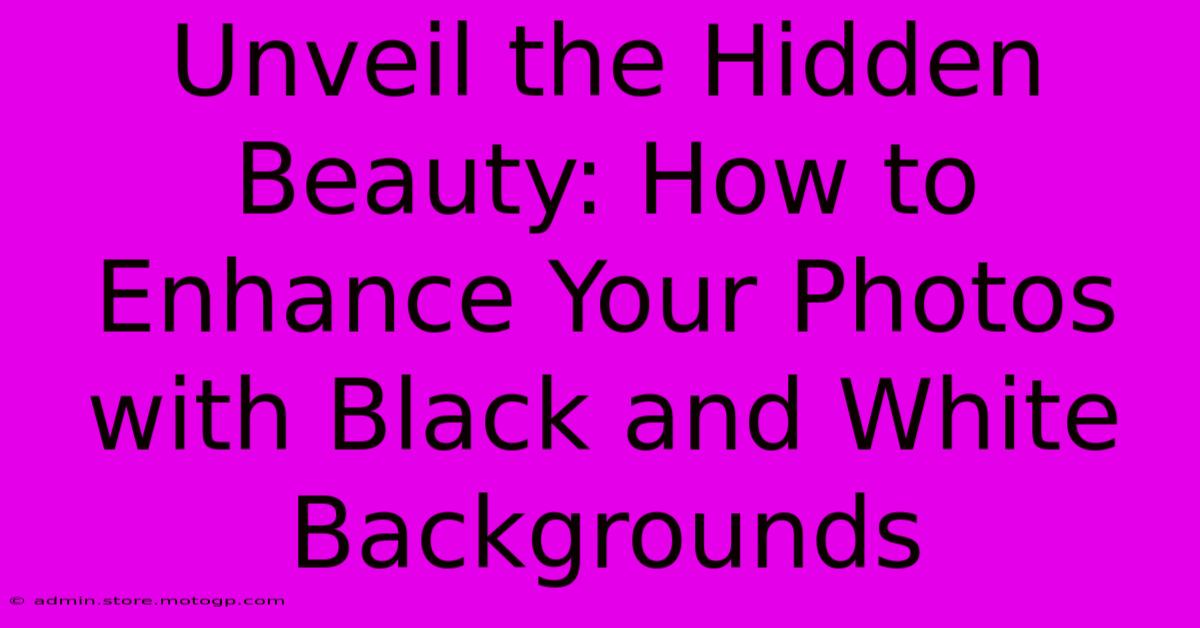 Unveil The Hidden Beauty: How To Enhance Your Photos With Black And White Backgrounds