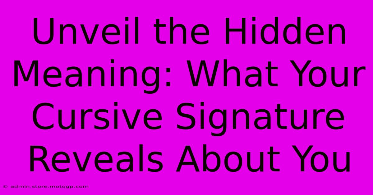 Unveil The Hidden Meaning: What Your Cursive Signature Reveals About You