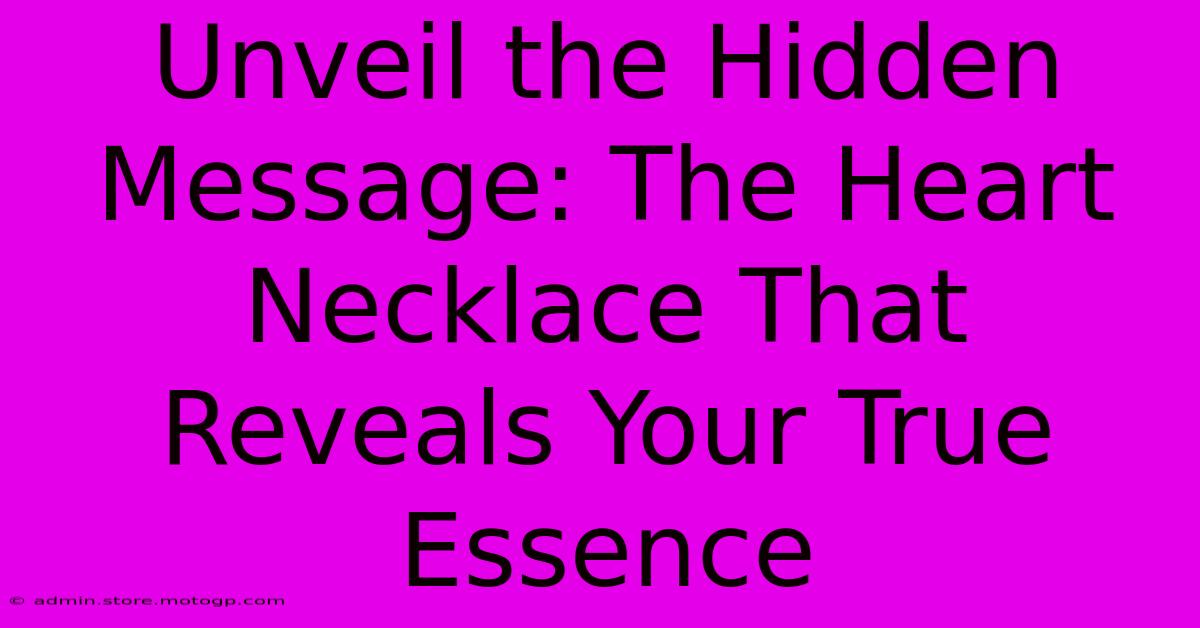 Unveil The Hidden Message: The Heart Necklace That Reveals Your True Essence