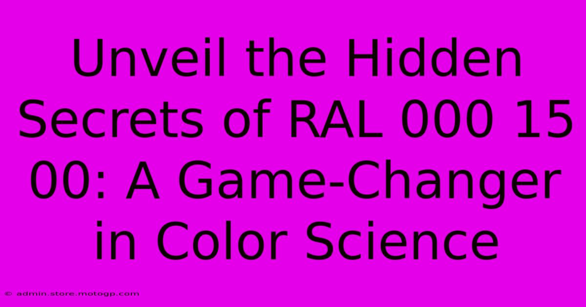 Unveil The Hidden Secrets Of RAL 000 15 00: A Game-Changer In Color Science