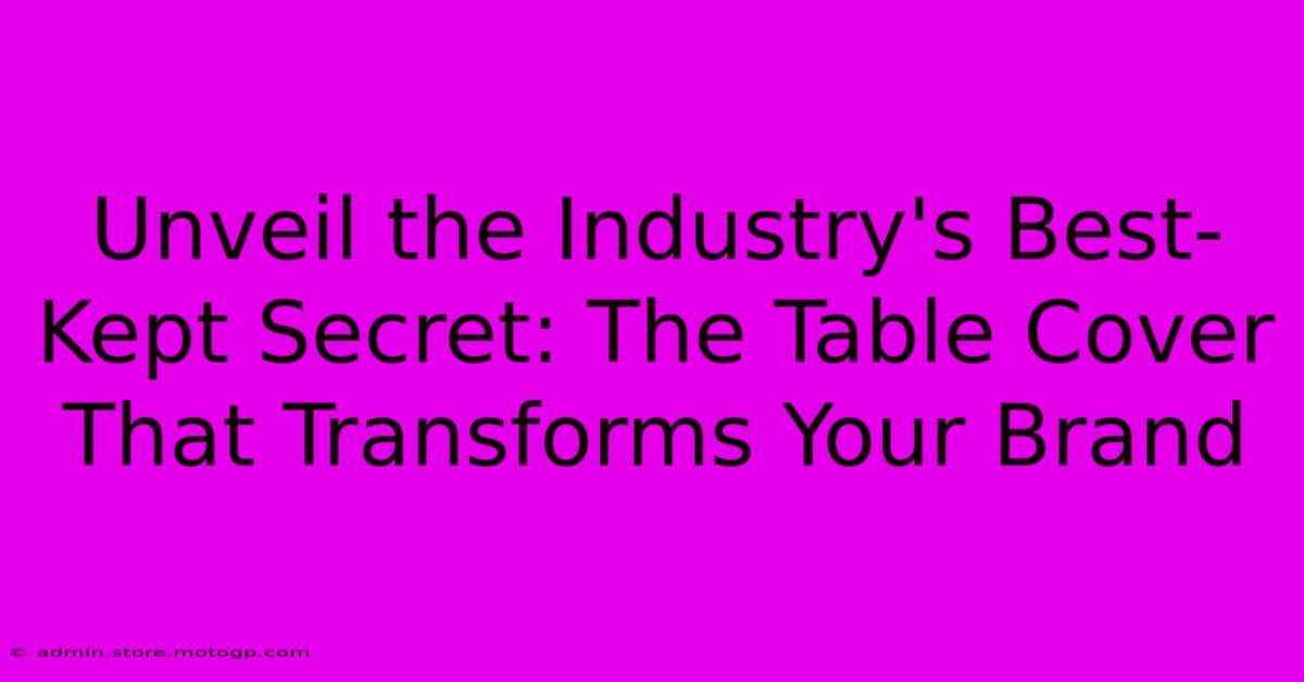 Unveil The Industry's Best-Kept Secret: The Table Cover That Transforms Your Brand