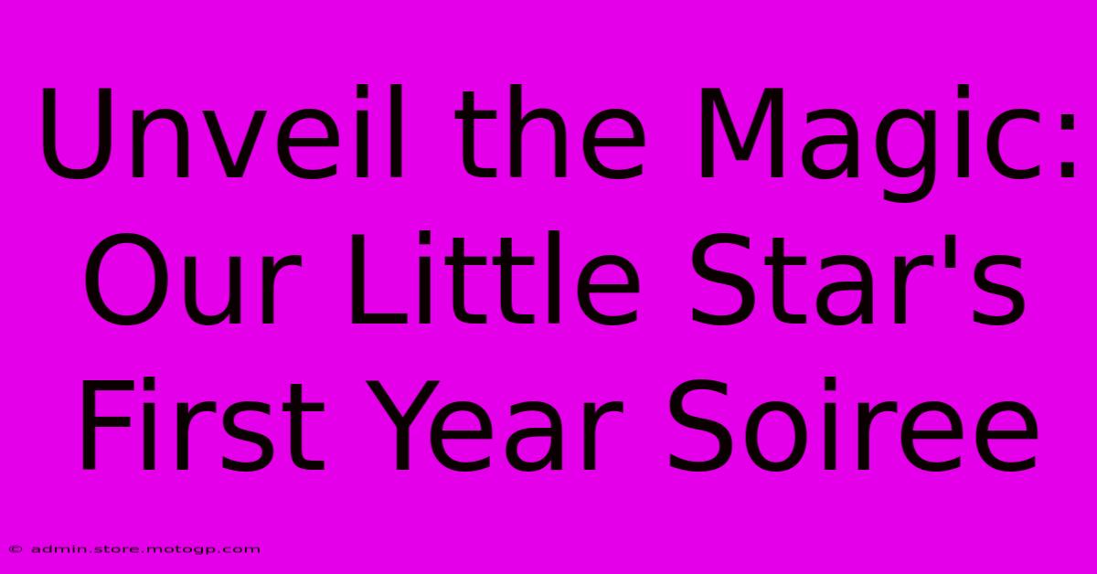 Unveil The Magic: Our Little Star's First Year Soiree