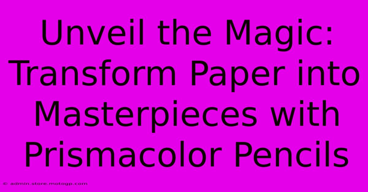 Unveil The Magic: Transform Paper Into Masterpieces With Prismacolor Pencils