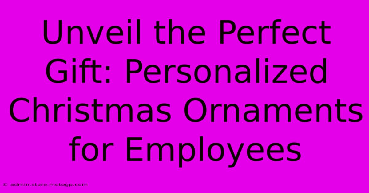 Unveil The Perfect Gift: Personalized Christmas Ornaments For Employees