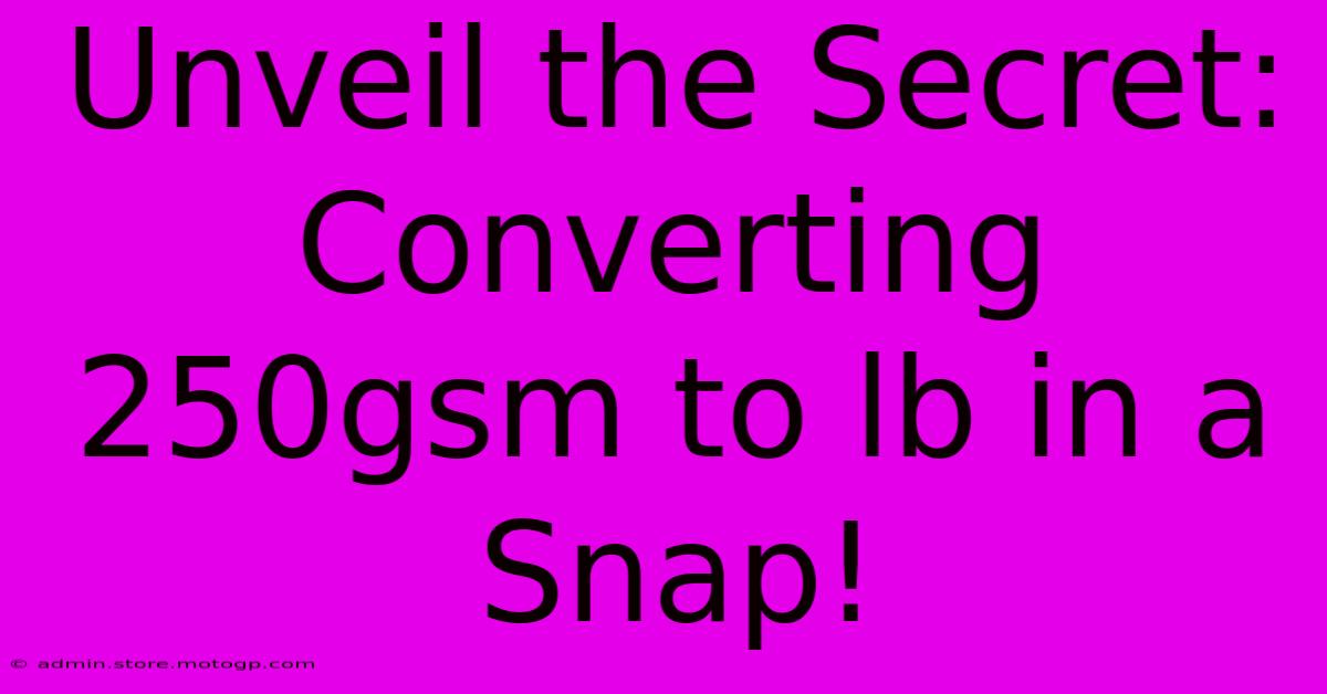 Unveil The Secret: Converting 250gsm To Lb In A Snap!