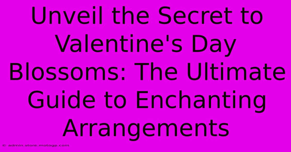 Unveil The Secret To Valentine's Day Blossoms: The Ultimate Guide To Enchanting Arrangements