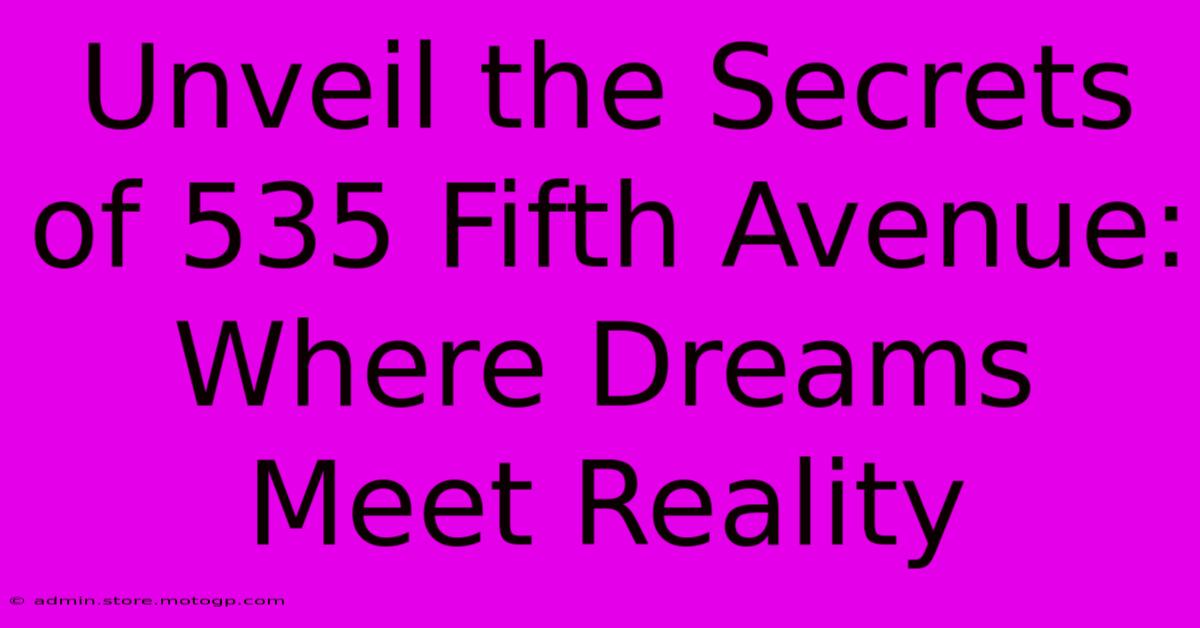 Unveil The Secrets Of 535 Fifth Avenue: Where Dreams Meet Reality