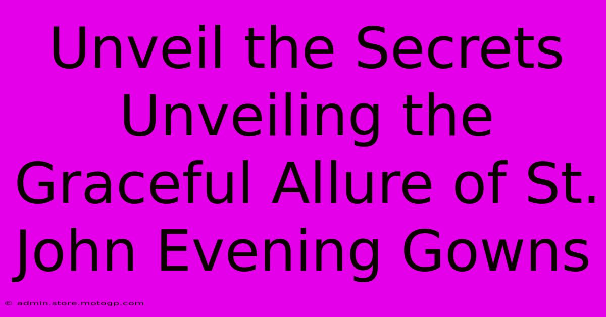 Unveil The Secrets Unveiling The Graceful Allure Of St. John Evening Gowns