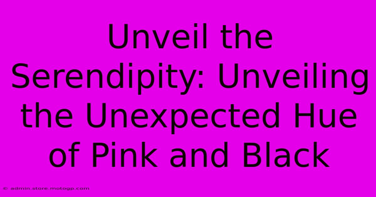 Unveil The Serendipity: Unveiling The Unexpected Hue Of Pink And Black