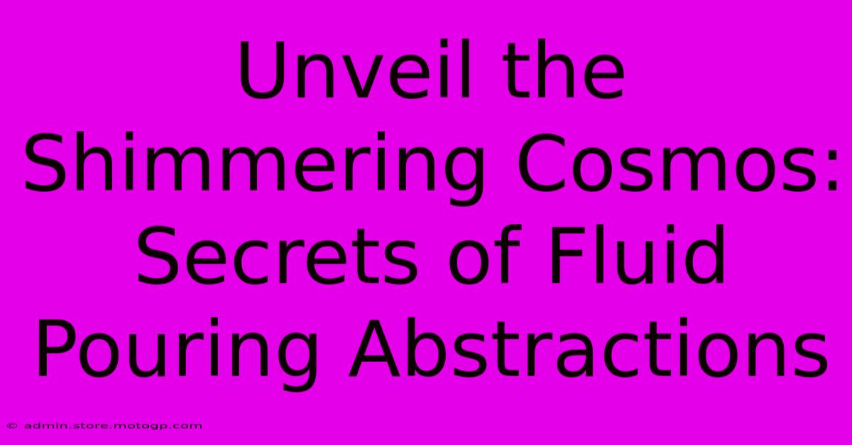 Unveil The Shimmering Cosmos: Secrets Of Fluid Pouring Abstractions