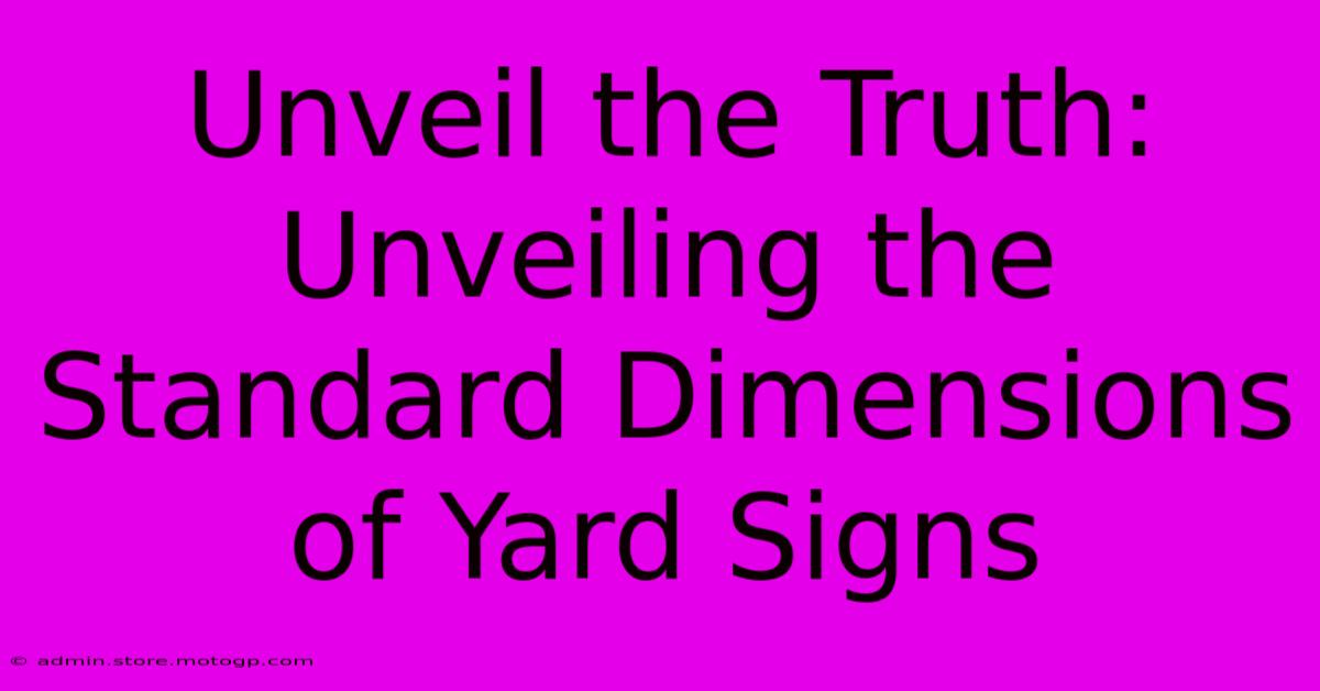 Unveil The Truth: Unveiling The Standard Dimensions Of Yard Signs