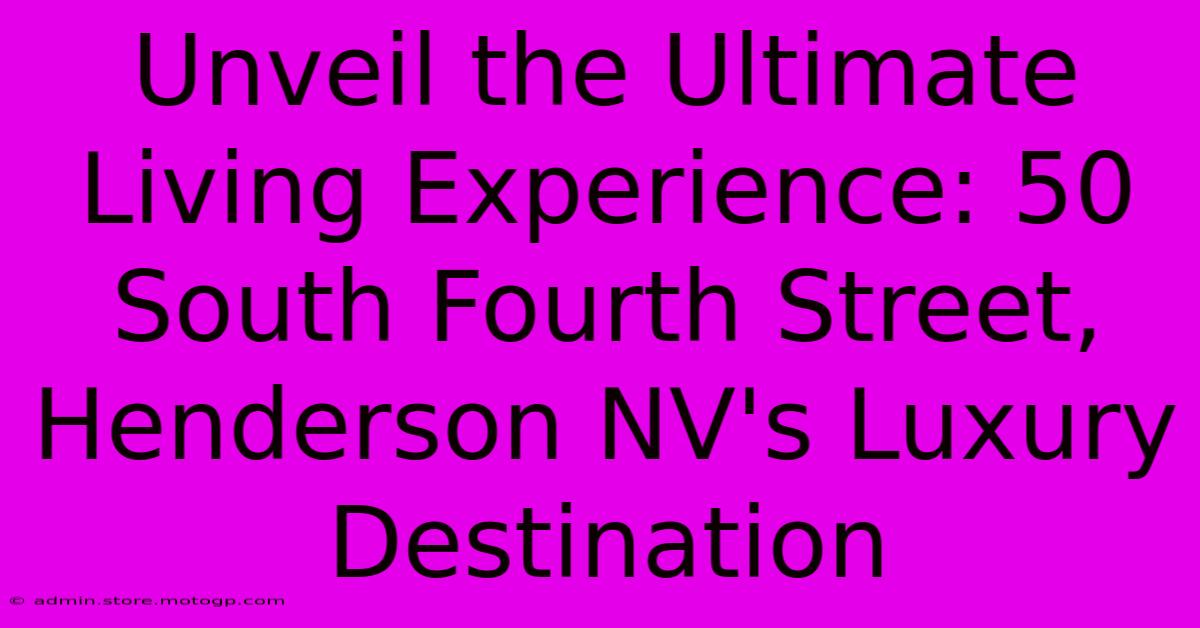 Unveil The Ultimate Living Experience: 50 South Fourth Street, Henderson NV's Luxury Destination