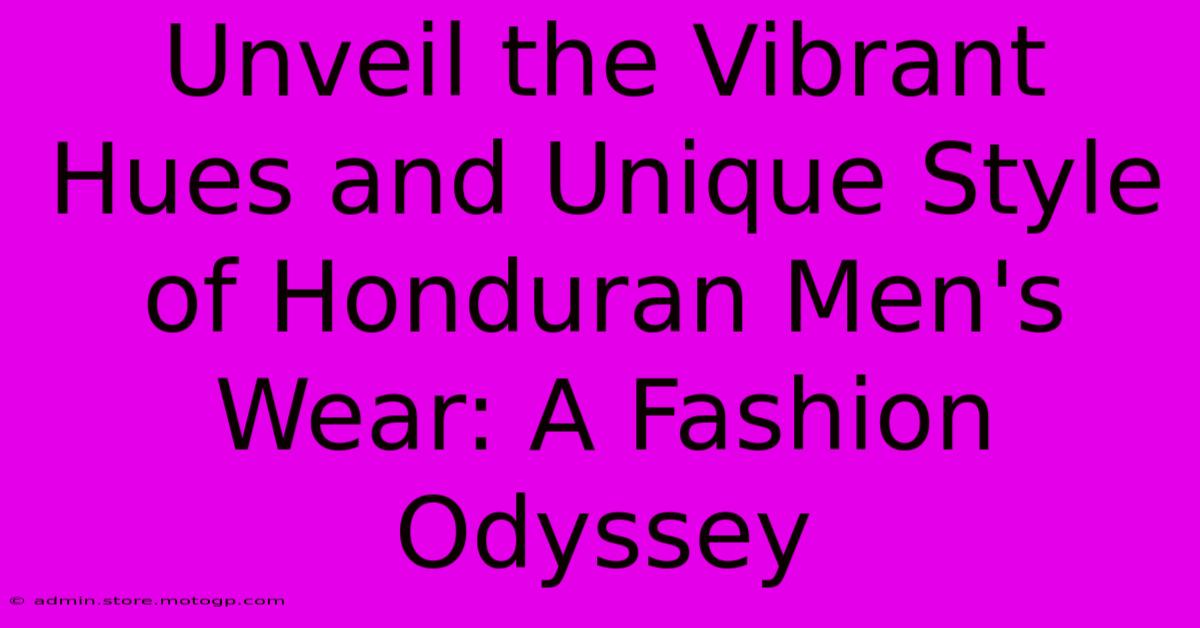 Unveil The Vibrant Hues And Unique Style Of Honduran Men's Wear: A Fashion Odyssey