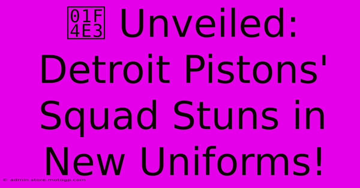 📣 Unveiled: Detroit Pistons' Squad Stuns In New Uniforms!