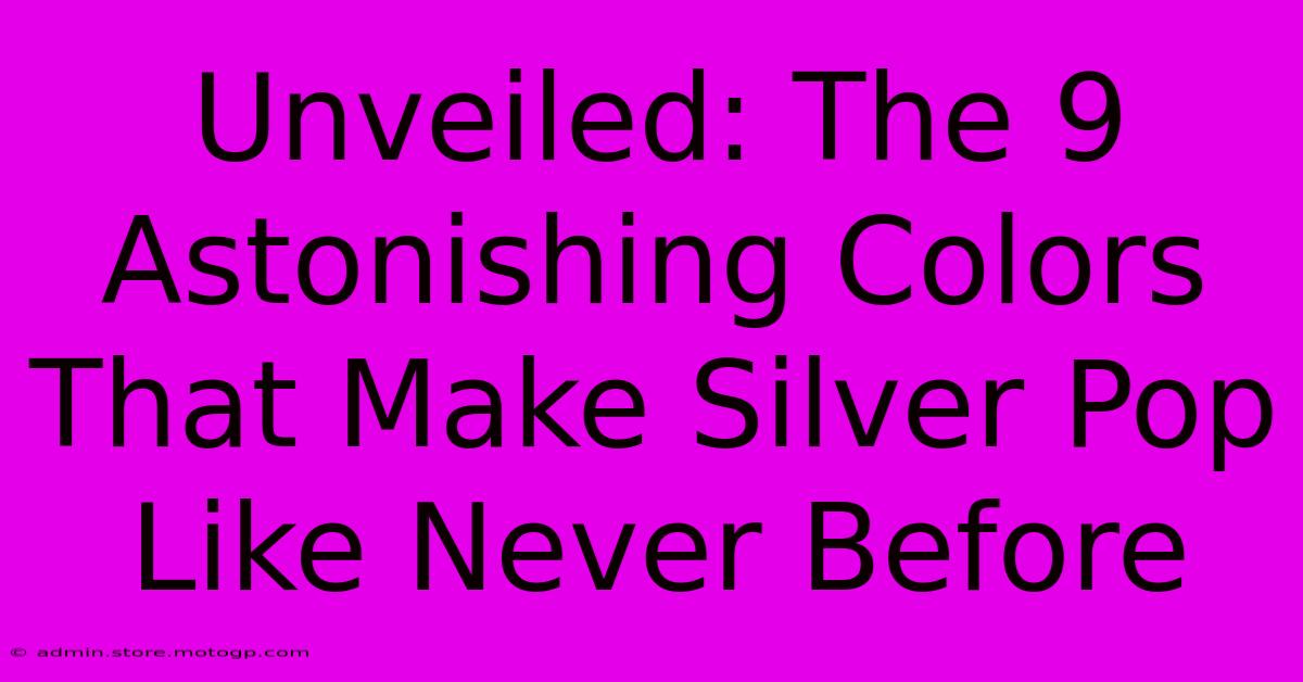 Unveiled: The 9 Astonishing Colors That Make Silver Pop Like Never Before