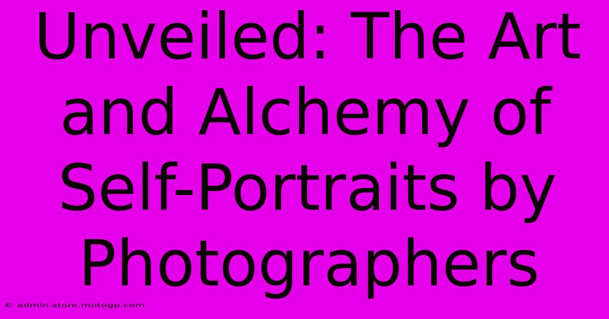 Unveiled: The Art And Alchemy Of Self-Portraits By Photographers