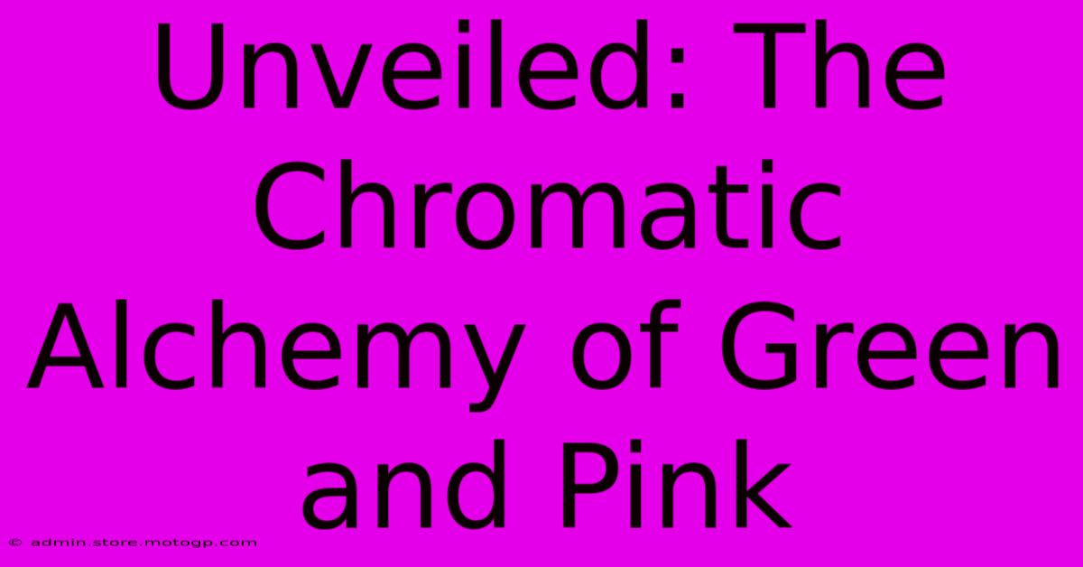 Unveiled: The Chromatic Alchemy Of Green And Pink