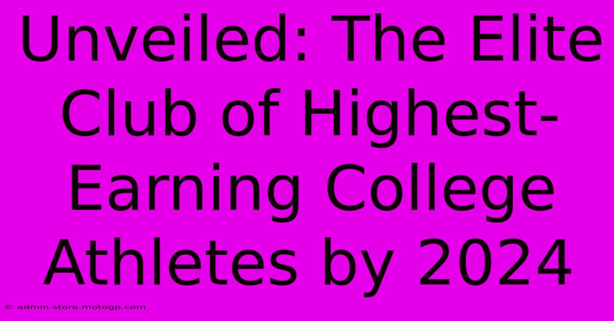 Unveiled: The Elite Club Of Highest-Earning College Athletes By 2024