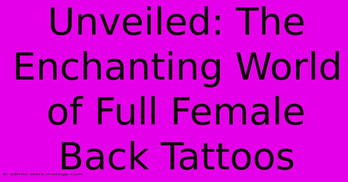 Unveiled: The Enchanting World Of Full Female Back Tattoos