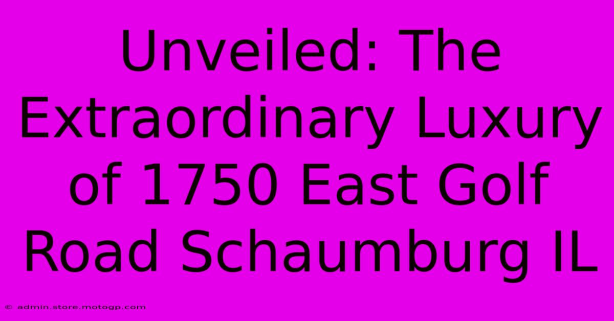 Unveiled: The Extraordinary Luxury Of 1750 East Golf Road Schaumburg IL