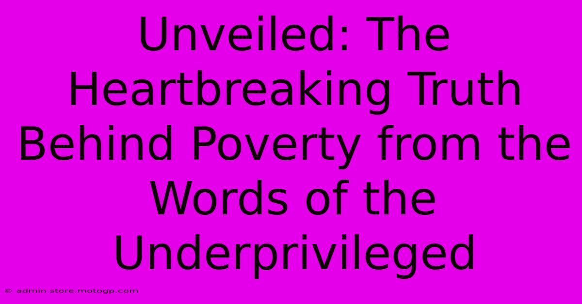 Unveiled: The Heartbreaking Truth Behind Poverty From The Words Of The Underprivileged