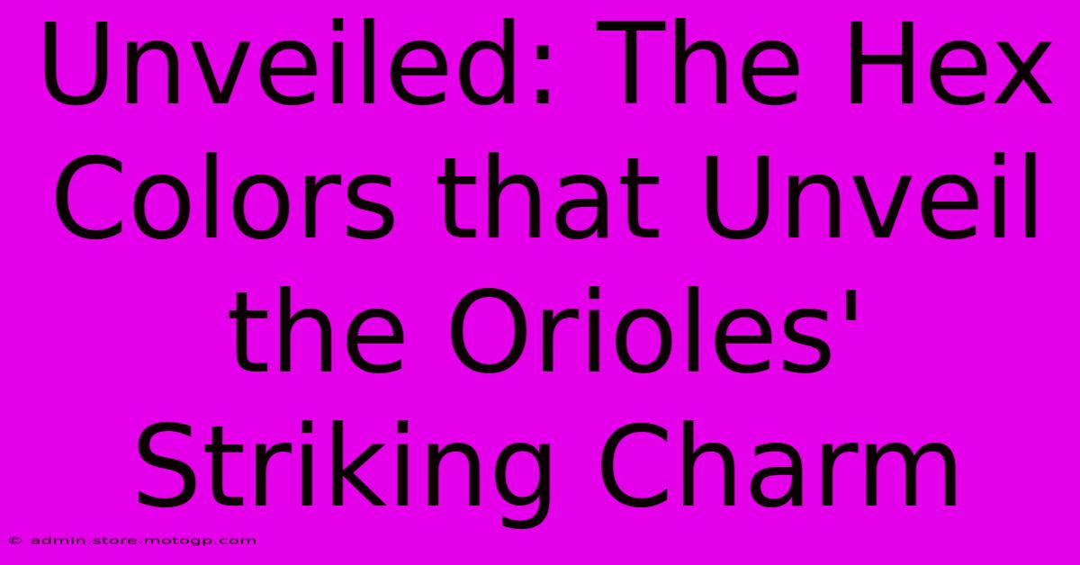 Unveiled: The Hex Colors That Unveil The Orioles' Striking Charm