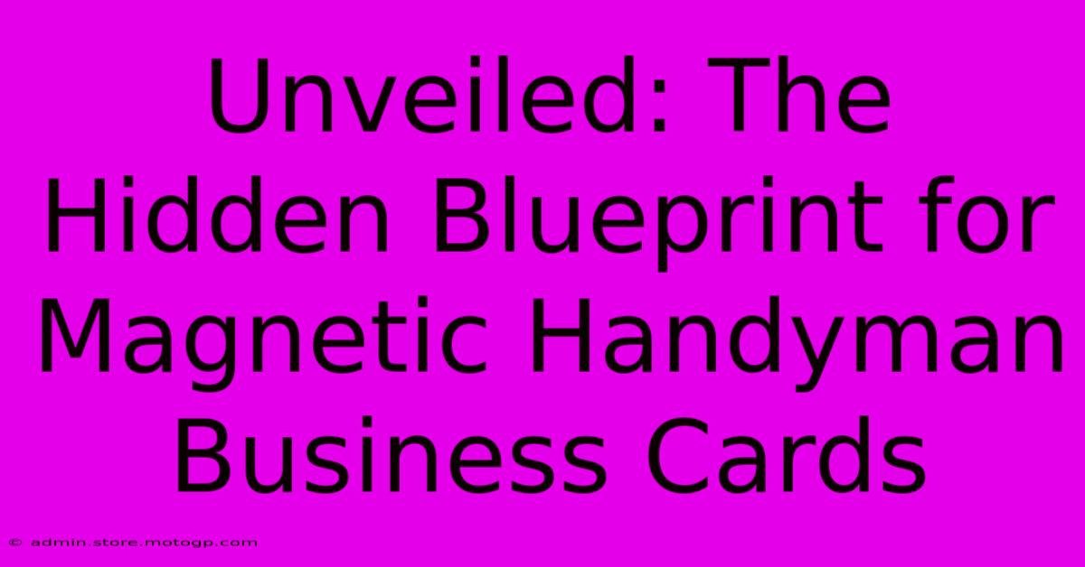 Unveiled: The Hidden Blueprint For Magnetic Handyman Business Cards