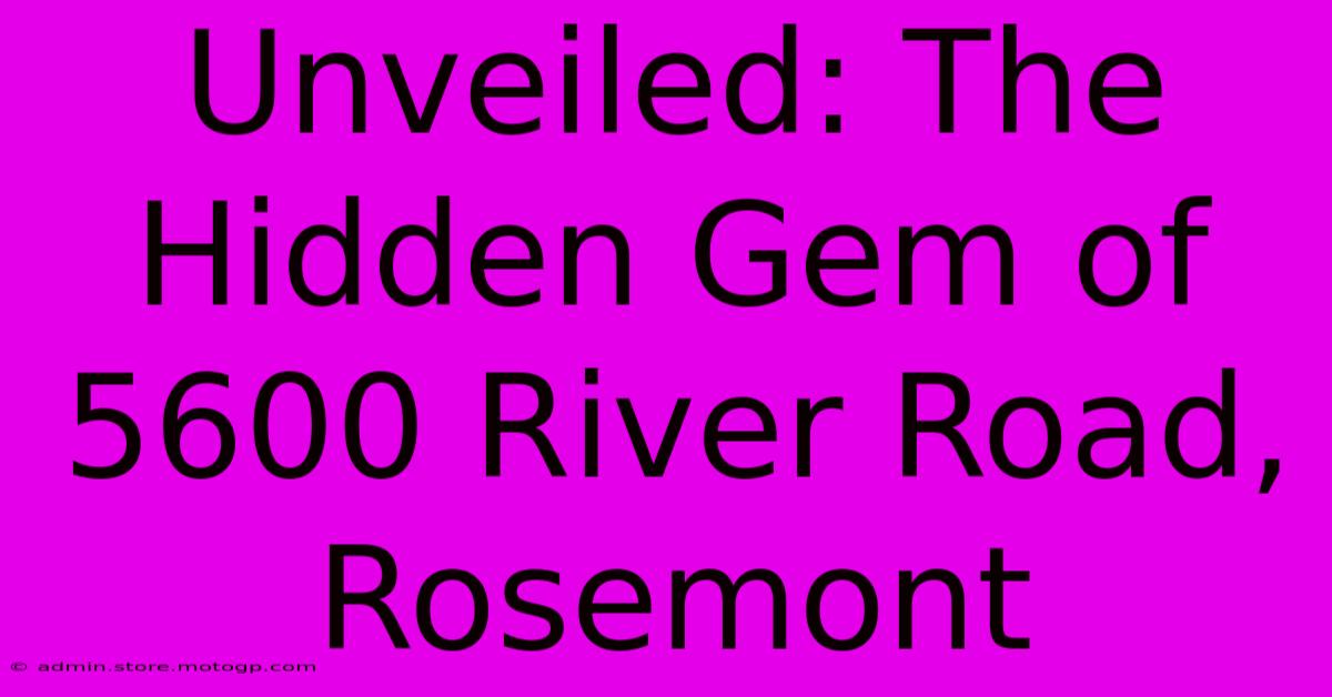 Unveiled: The Hidden Gem Of 5600 River Road, Rosemont