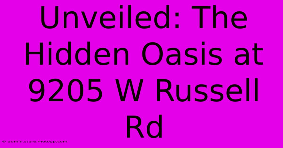 Unveiled: The Hidden Oasis At 9205 W Russell Rd