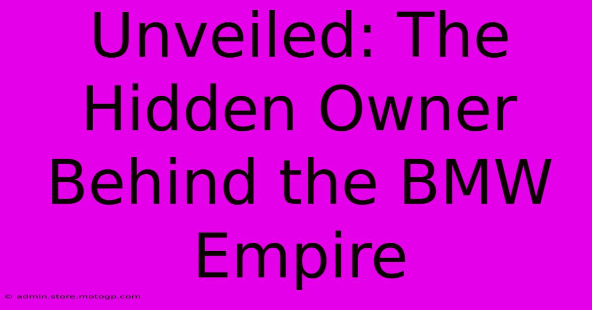 Unveiled: The Hidden Owner Behind The BMW Empire