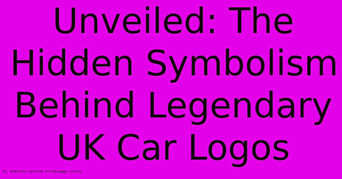 Unveiled: The Hidden Symbolism Behind Legendary UK Car Logos