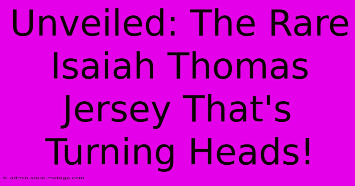 Unveiled: The Rare Isaiah Thomas Jersey That's Turning Heads!