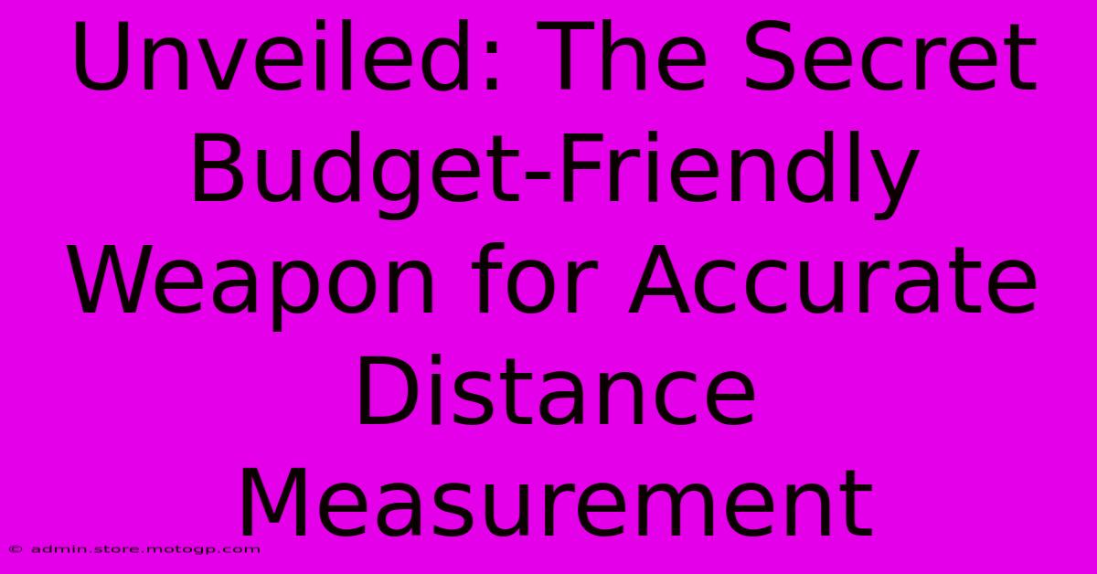 Unveiled: The Secret Budget-Friendly Weapon For Accurate Distance Measurement