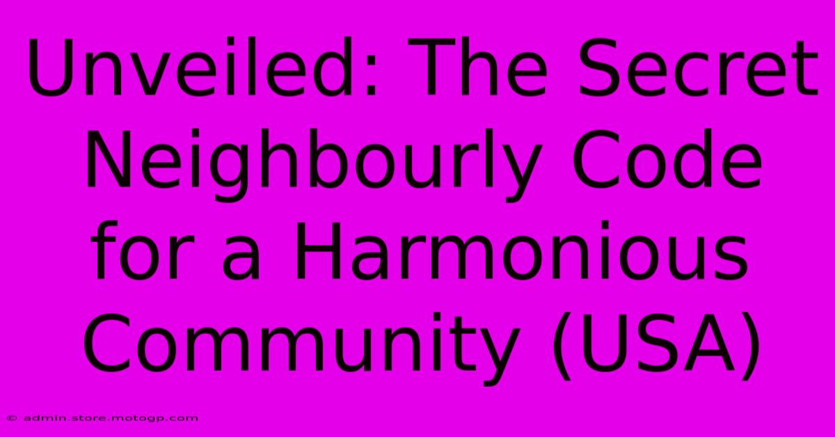 Unveiled: The Secret Neighbourly Code For A Harmonious Community (USA)