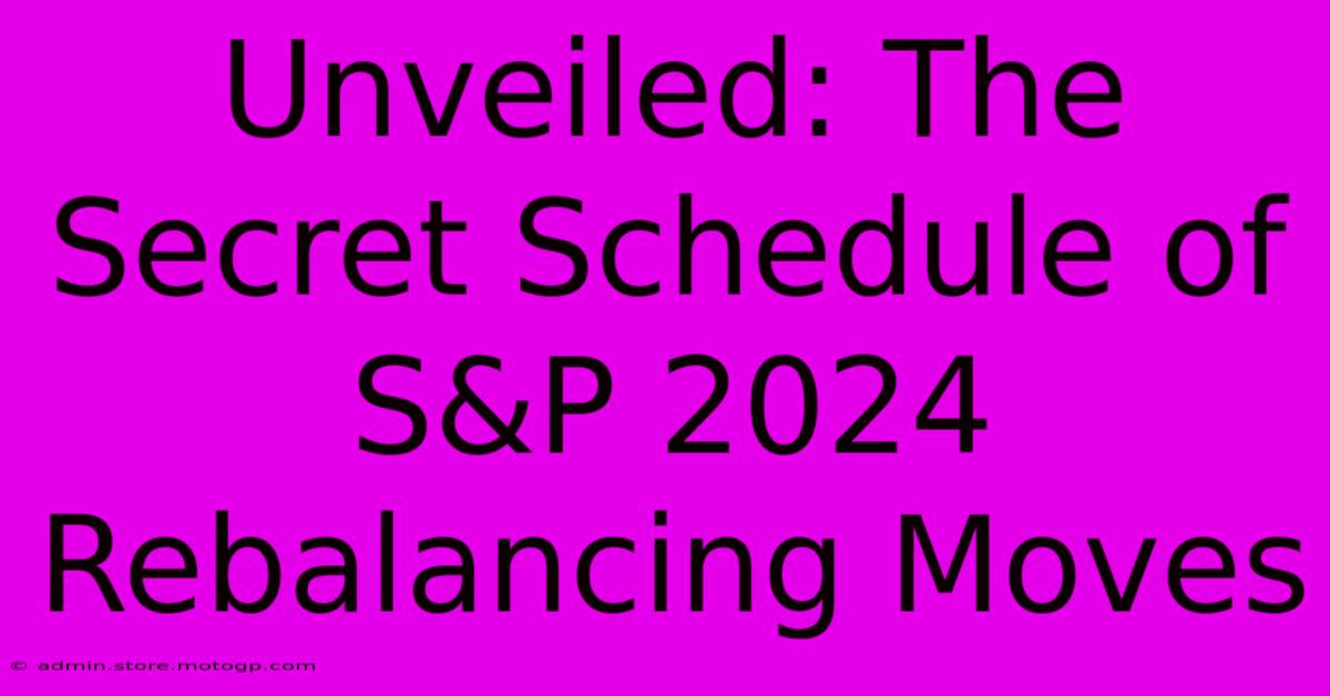 Unveiled: The Secret Schedule Of S&P 2024 Rebalancing Moves