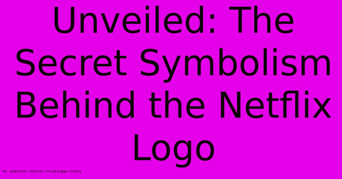 Unveiled: The Secret Symbolism Behind The Netflix Logo