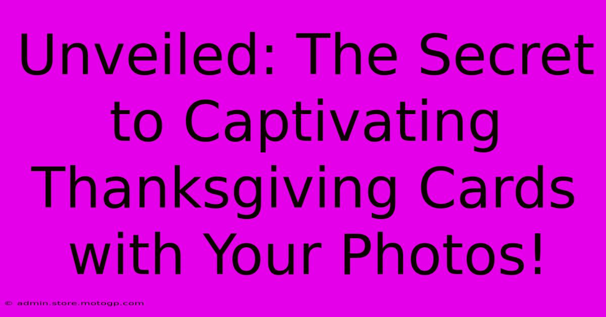 Unveiled: The Secret To Captivating Thanksgiving Cards With Your Photos!