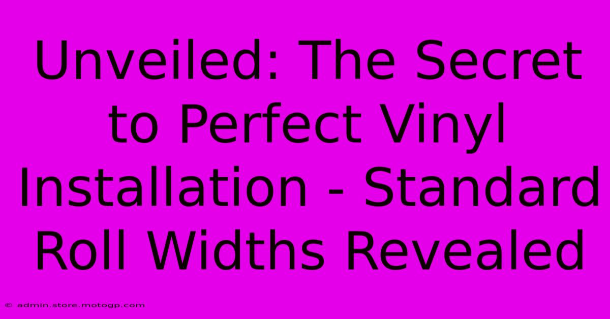 Unveiled: The Secret To Perfect Vinyl Installation - Standard Roll Widths Revealed