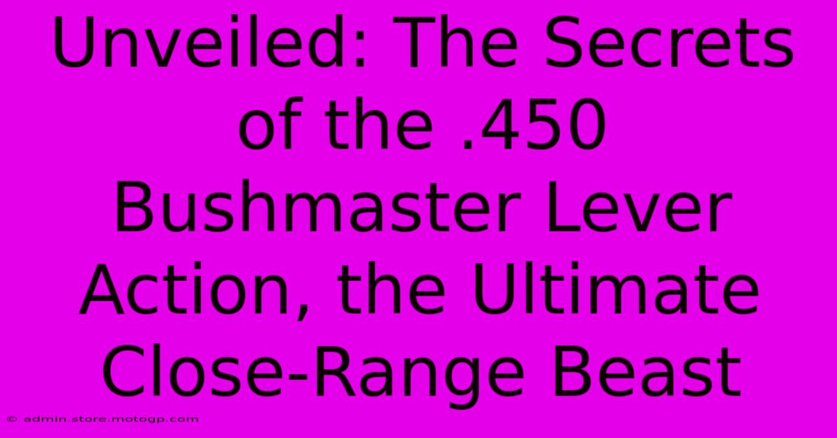 Unveiled: The Secrets Of The .450 Bushmaster Lever Action, The Ultimate Close-Range Beast