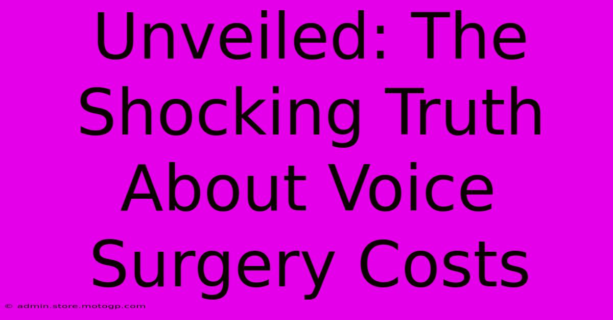 Unveiled: The Shocking Truth About Voice Surgery Costs