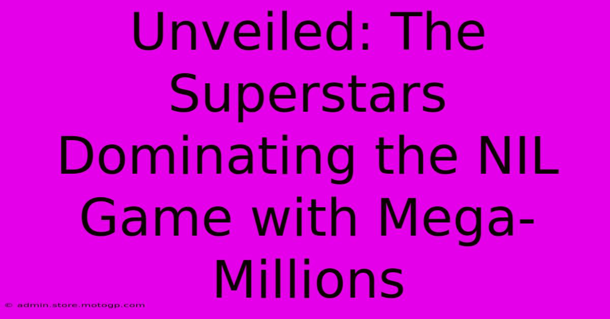 Unveiled: The Superstars Dominating The NIL Game With Mega-Millions