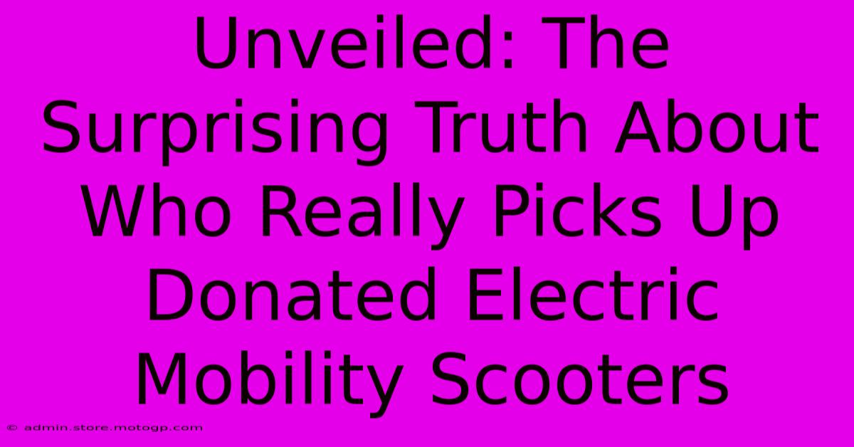 Unveiled: The Surprising Truth About Who Really Picks Up Donated Electric Mobility Scooters