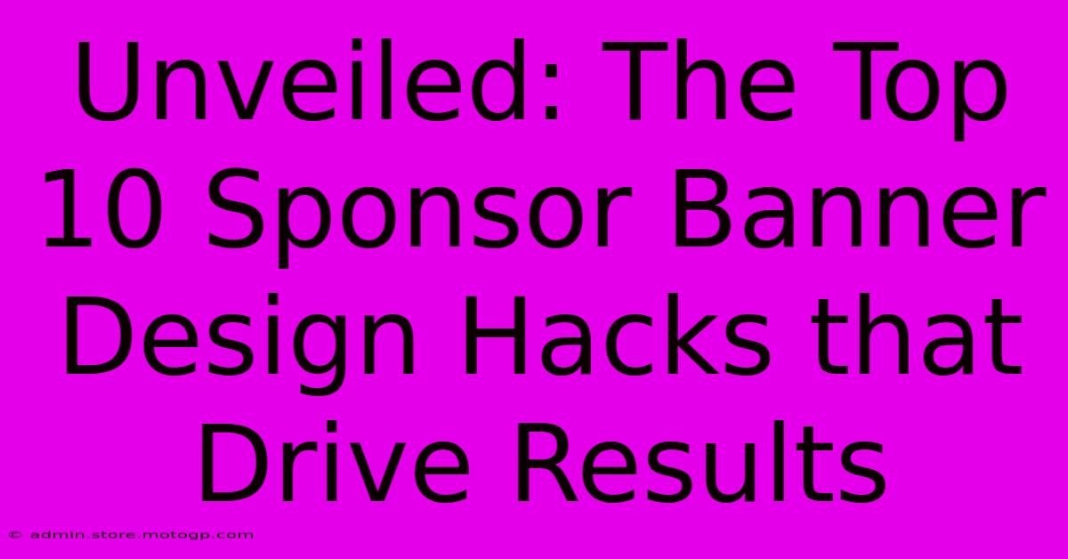 Unveiled: The Top 10 Sponsor Banner Design Hacks That Drive Results