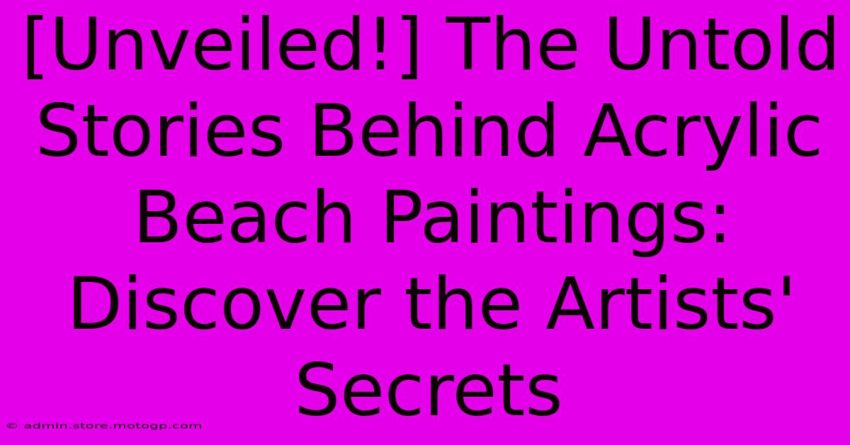 [Unveiled!] The Untold Stories Behind Acrylic Beach Paintings: Discover The Artists' Secrets